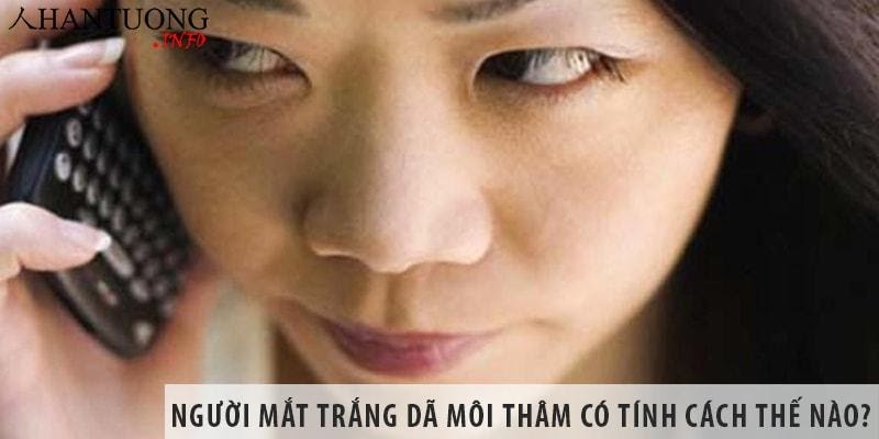 Ý nghĩa của Mắt Trắng Môi Thâm Xì ở Nam và Nữ -Tốt hay xấu?