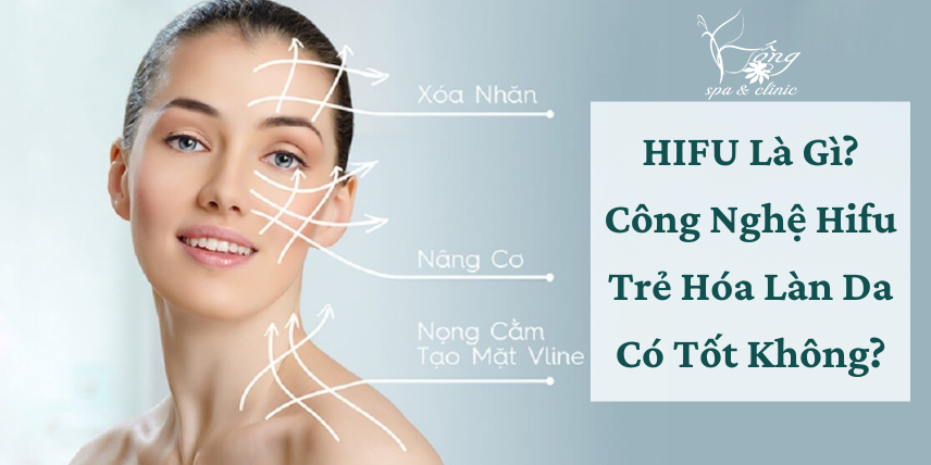HIFU Là Gì? Lợi Ích, Công Dụng & Quy Trình Trẻ Hóa Làn Da