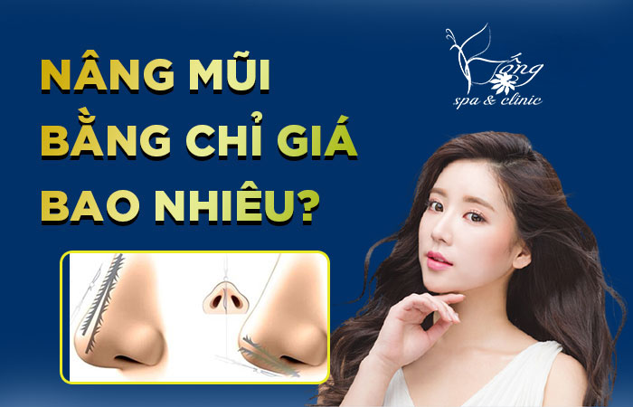 Nâng Mũi Bằng Chỉ Giá Bao Nhiêu Tiền? Bảng Giá Mới Nhất 2023