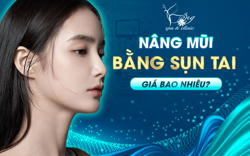 Nâng Mũi Sụn Tai Giá Bao Nhiêu Tiền? Bảng Giá Mới Nhất 2023
